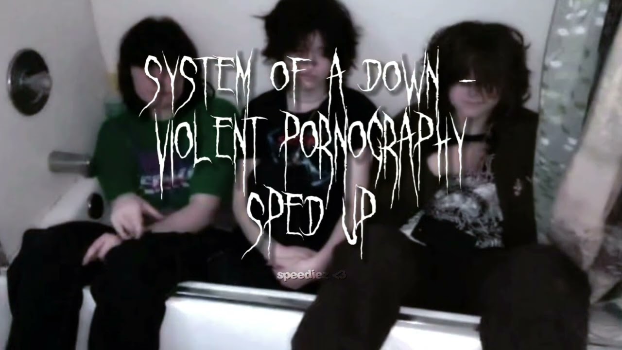 System of a Down - Violent Pornography (sped up + pitched)