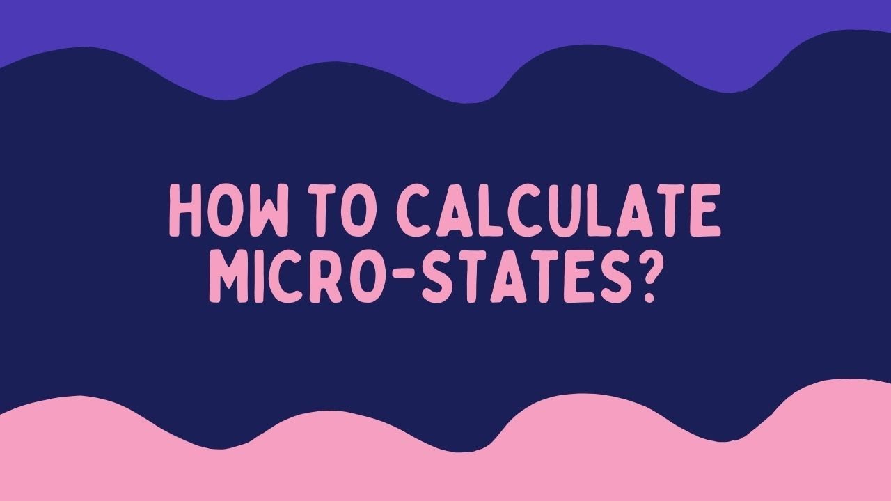 How to calculate Microstates from a given micro-canonical system?