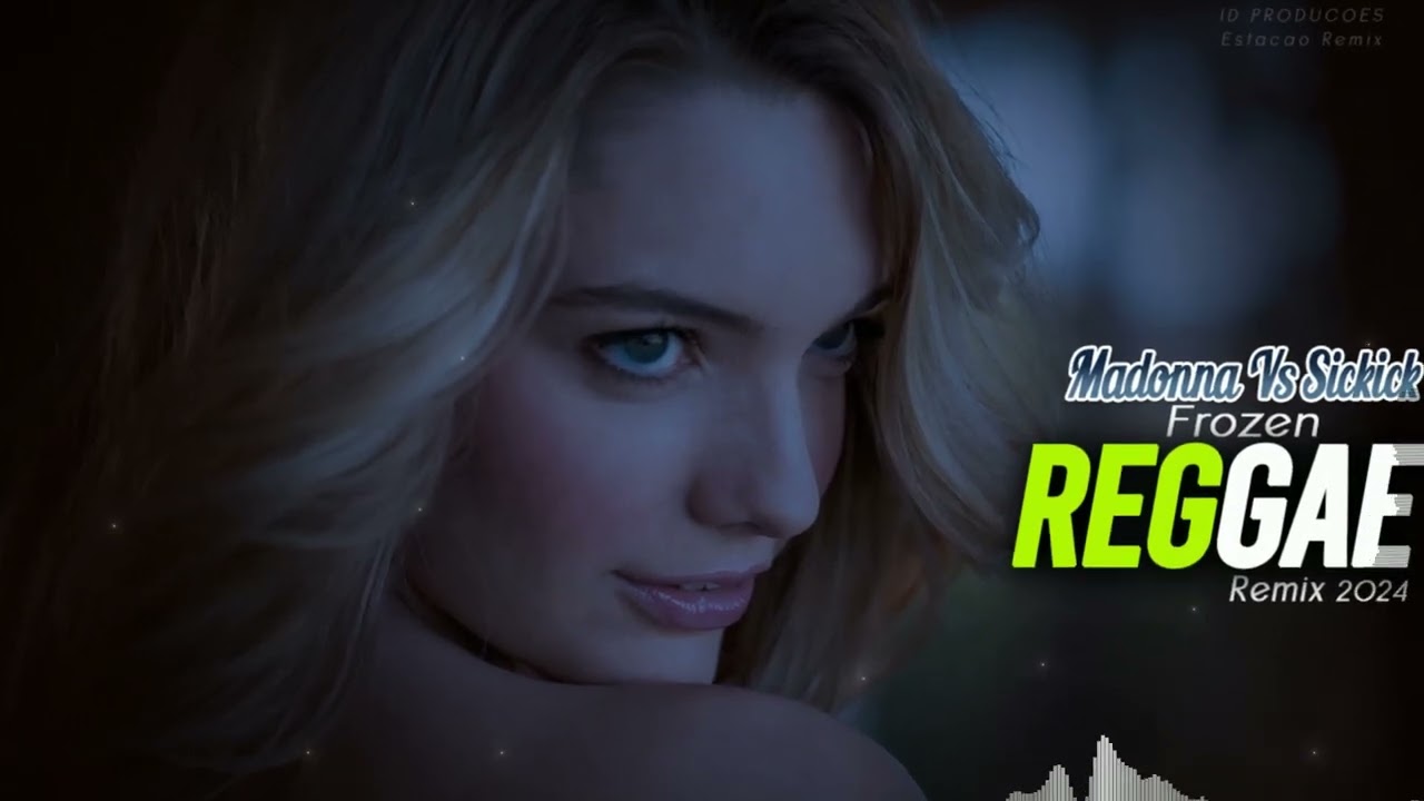 Madonna Vs Sickick - Frozen  Reggae 2024 (Stação Remix)