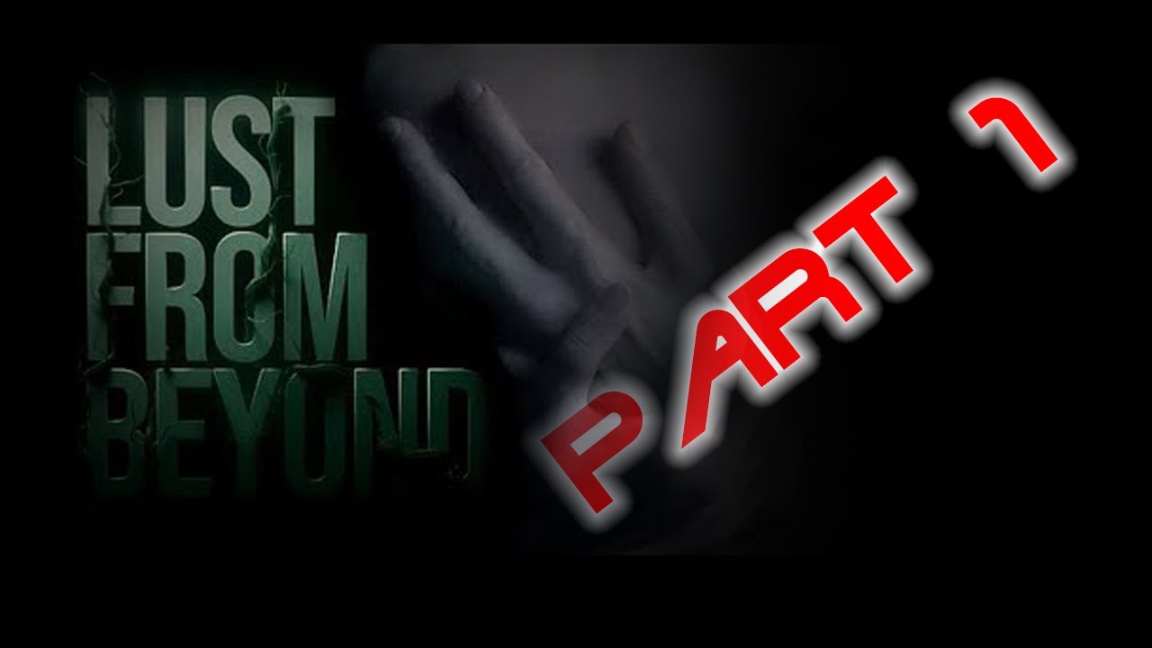 Lust From Beyond (Walkthrough) PT:1