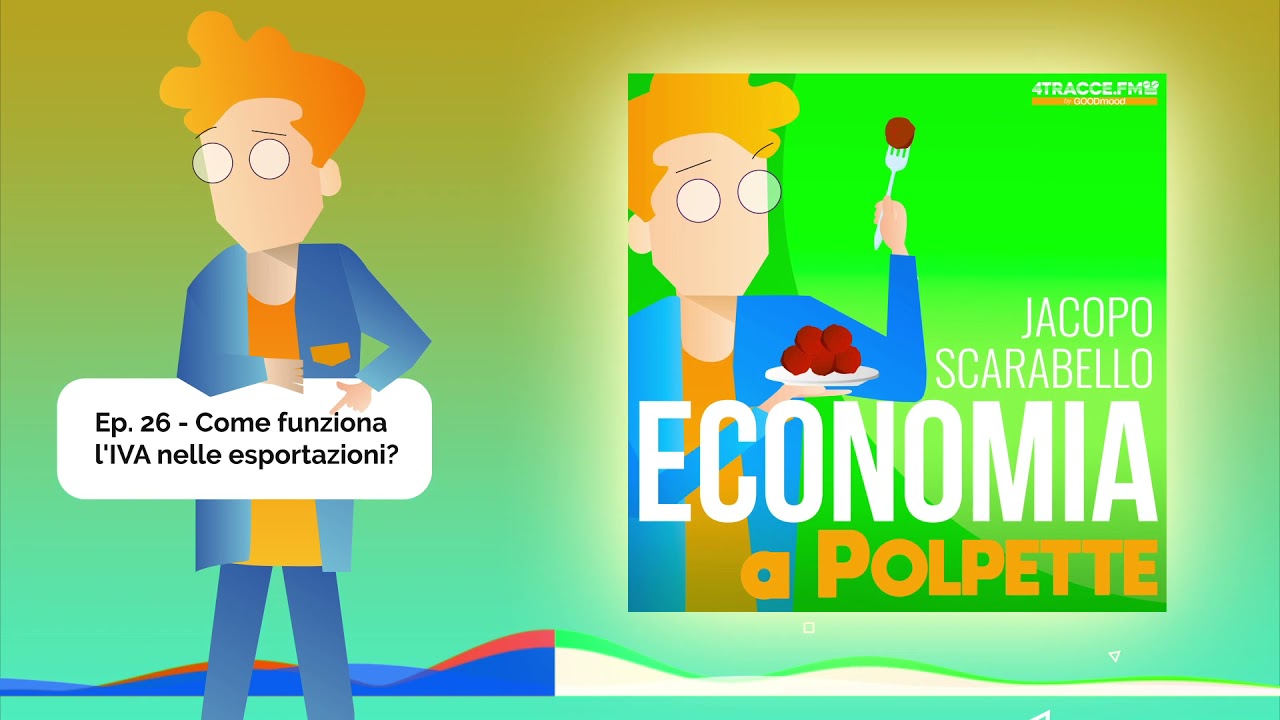 Economia a polpette  - Ep. 26 - Come funziona l'IVA nelle esportazioni