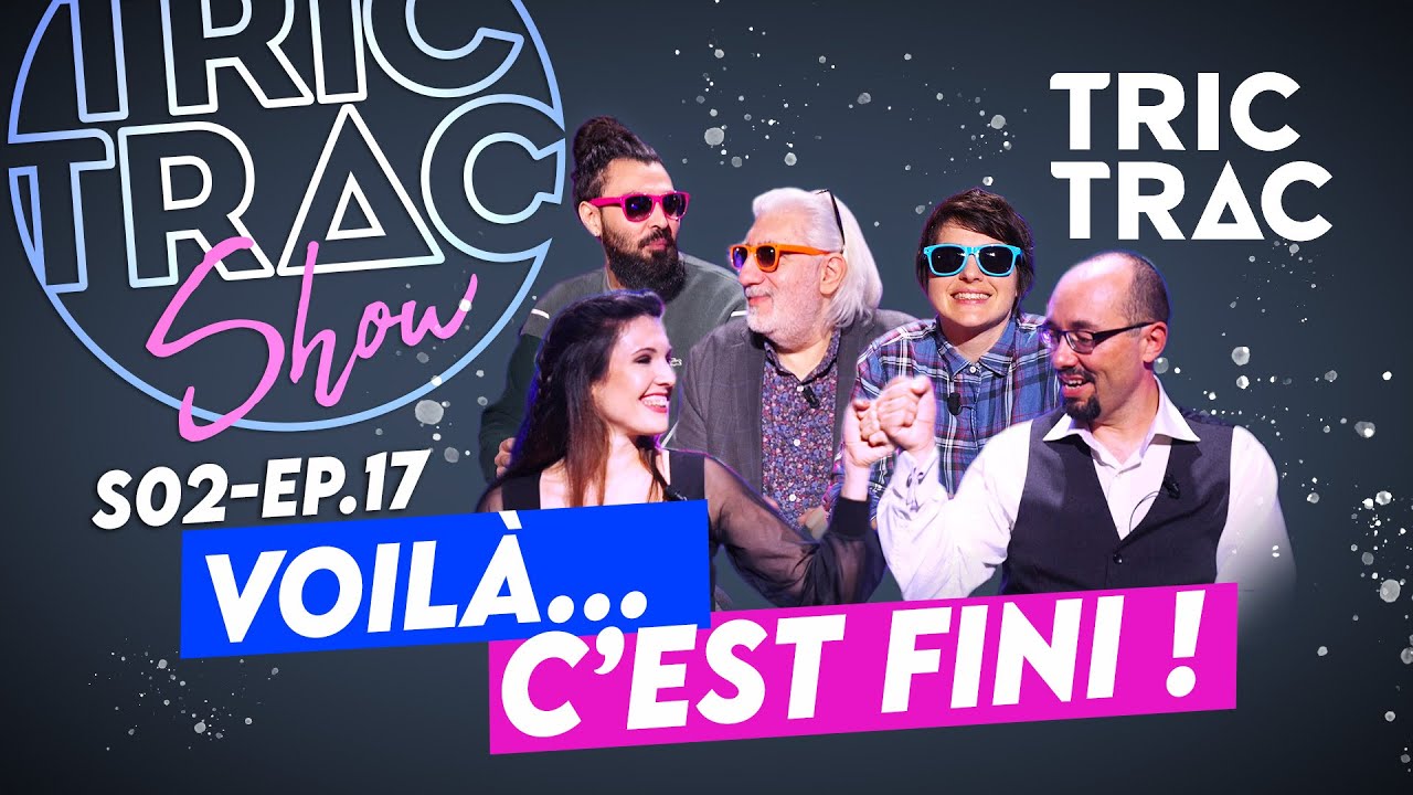 Tric Trac Show #46 - Voilà... C'est fini !