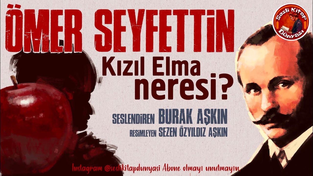 Sesli Kitap - KIZIL ELMA NERESİ? - Ömer Seyfettin