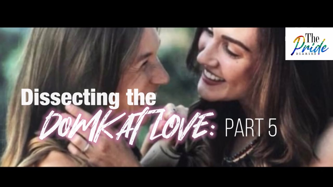 The DomKat Kind Of Love//Dissecting the DomKat Love Part 5