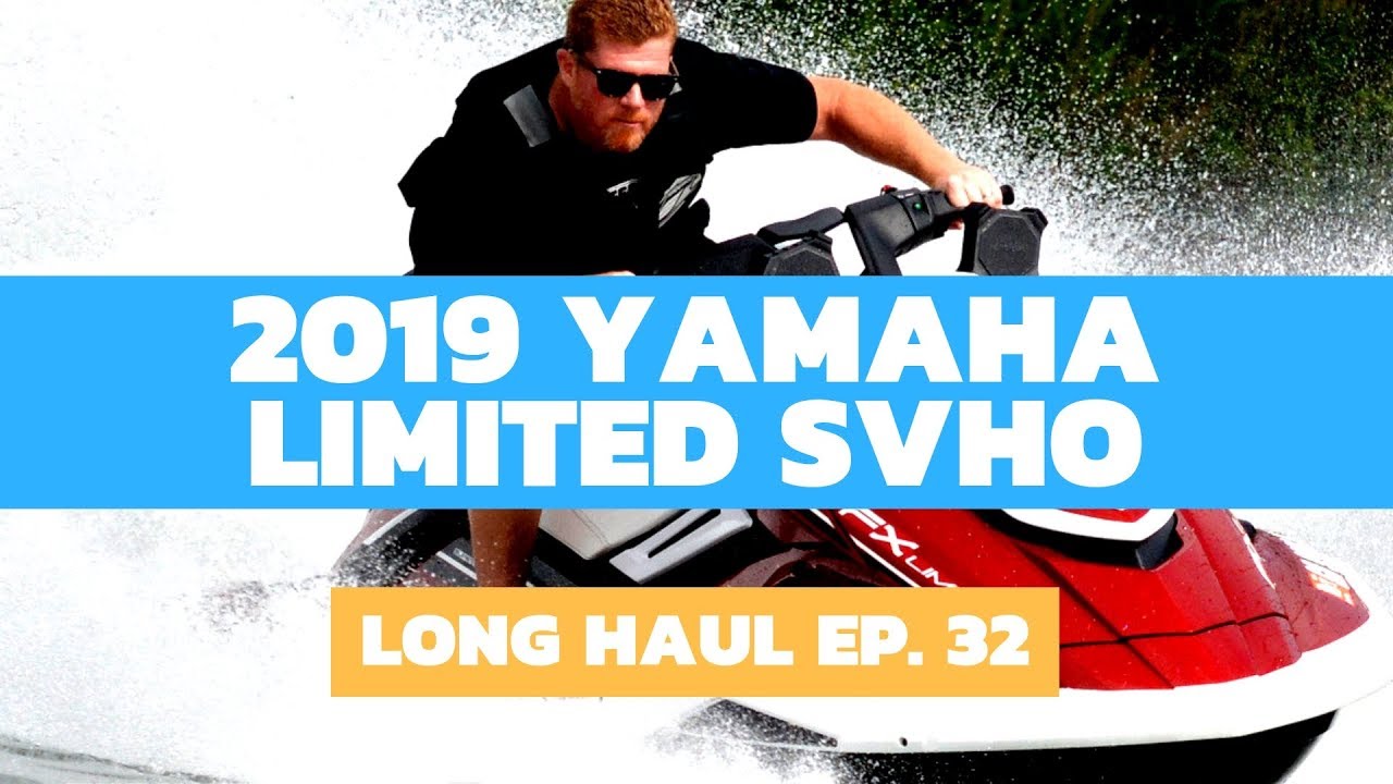 2019 Yamaha FX Limited SVHO WaveRunner Review – Long Haul, Ep. 32