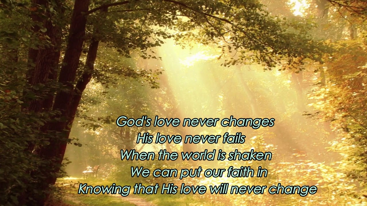 GOD'S LOVE NEVER CHANGES (WITH LYRICS)