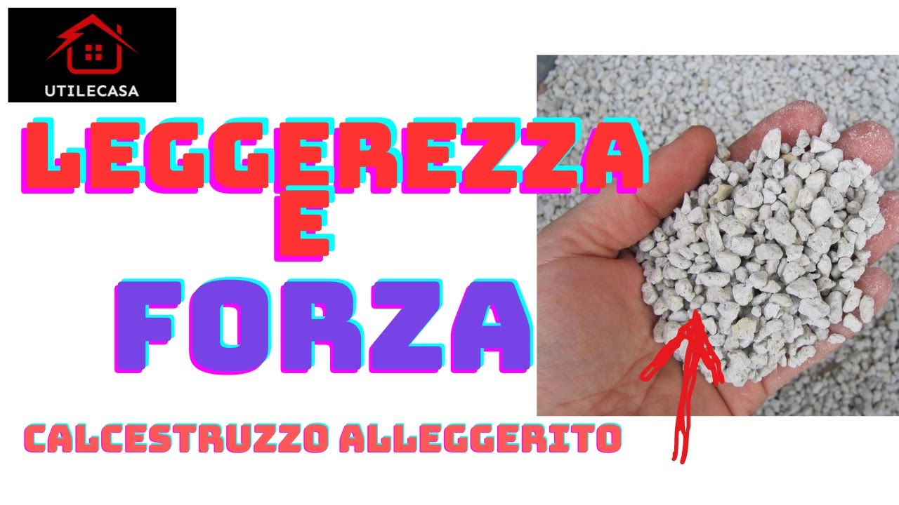 Calcestruzzo Alleggerito: Vantaggi Caratteristiche e Applicazioni | Guida Completa