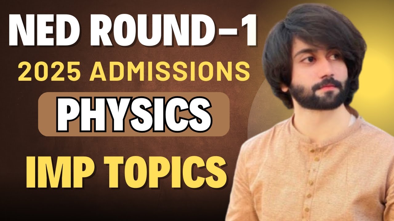 NED Karachi Round 1 2025 Preparation Physics Important Topics I NED Round 1 Physics Preparation