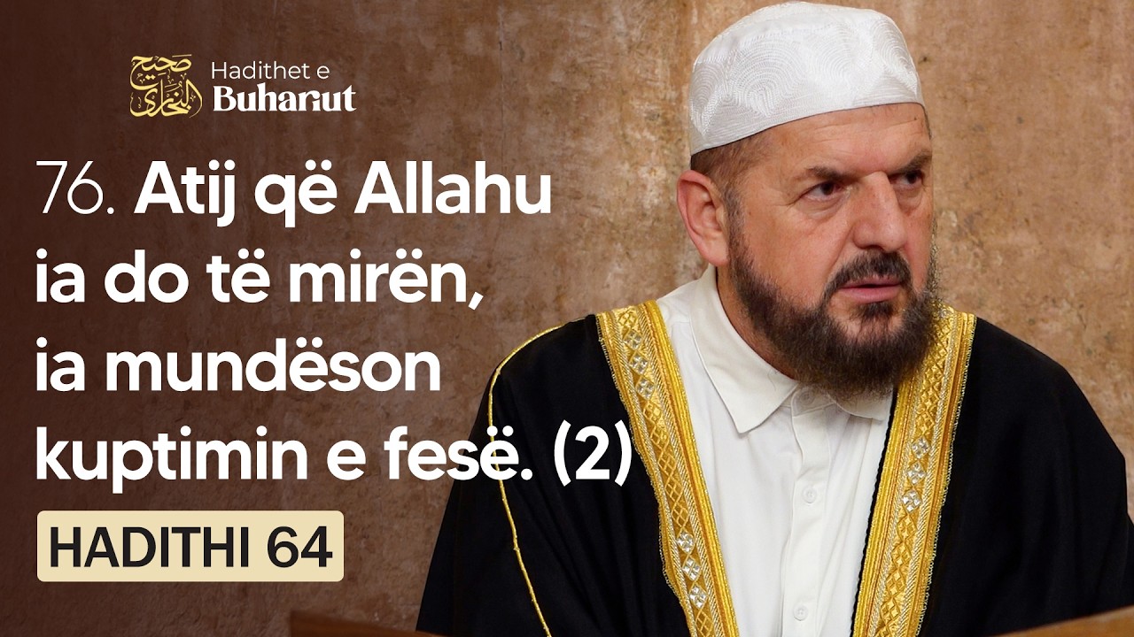 76. Atij që Allahu ia do të mirën, ia mundëson kuptimin e fesë! (2)  - Dr. Shefqet Krasniqi