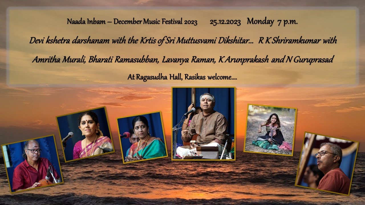 Devi kshetra darshanam with the Krtis of Sri Muttusvami Dikshitar...Vidwan R K Shriramkumar .