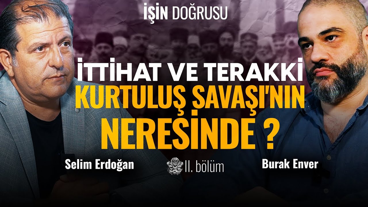 I. Dünya Savaşı'na neden girdik? İttihatçılar Milli Mücadele'ye katıldı mı? | İşin Doğrusu B7 |