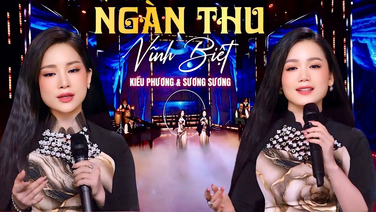 NGÀN THU VĨNH BIỆT II KIỀU PHƯƠNG & SƯƠNG SƯƠNG - St: Ngọc Lâm