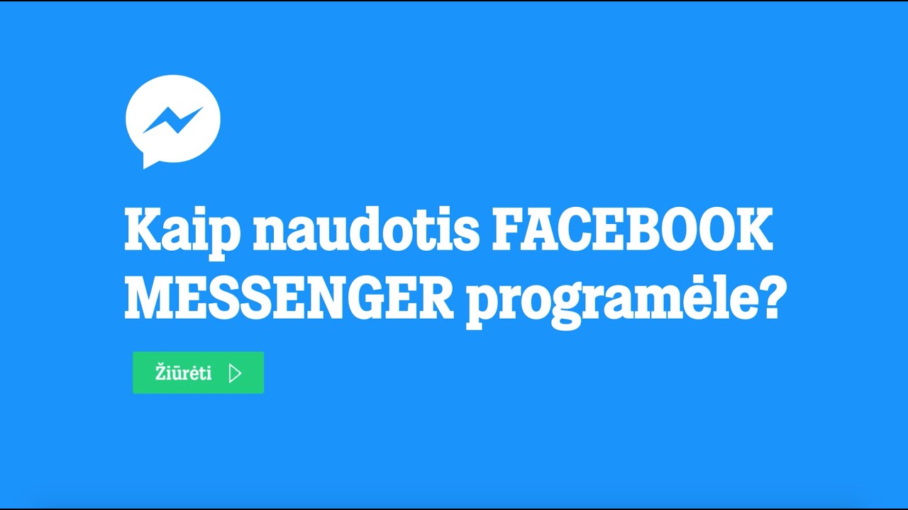 Kaip naudotis FACEBOOK MESSENGER programėle?