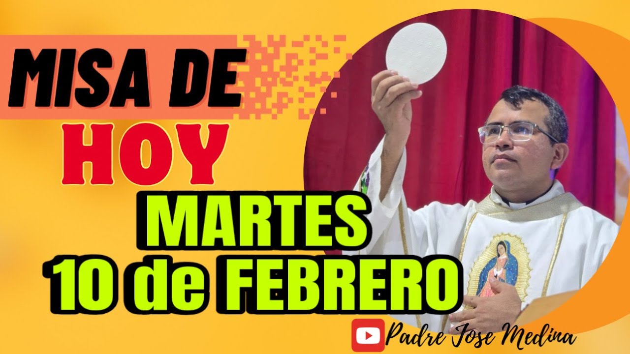 MISA DE HOY MARTES 10 de Febrero 2026 con el Padre José Medina 