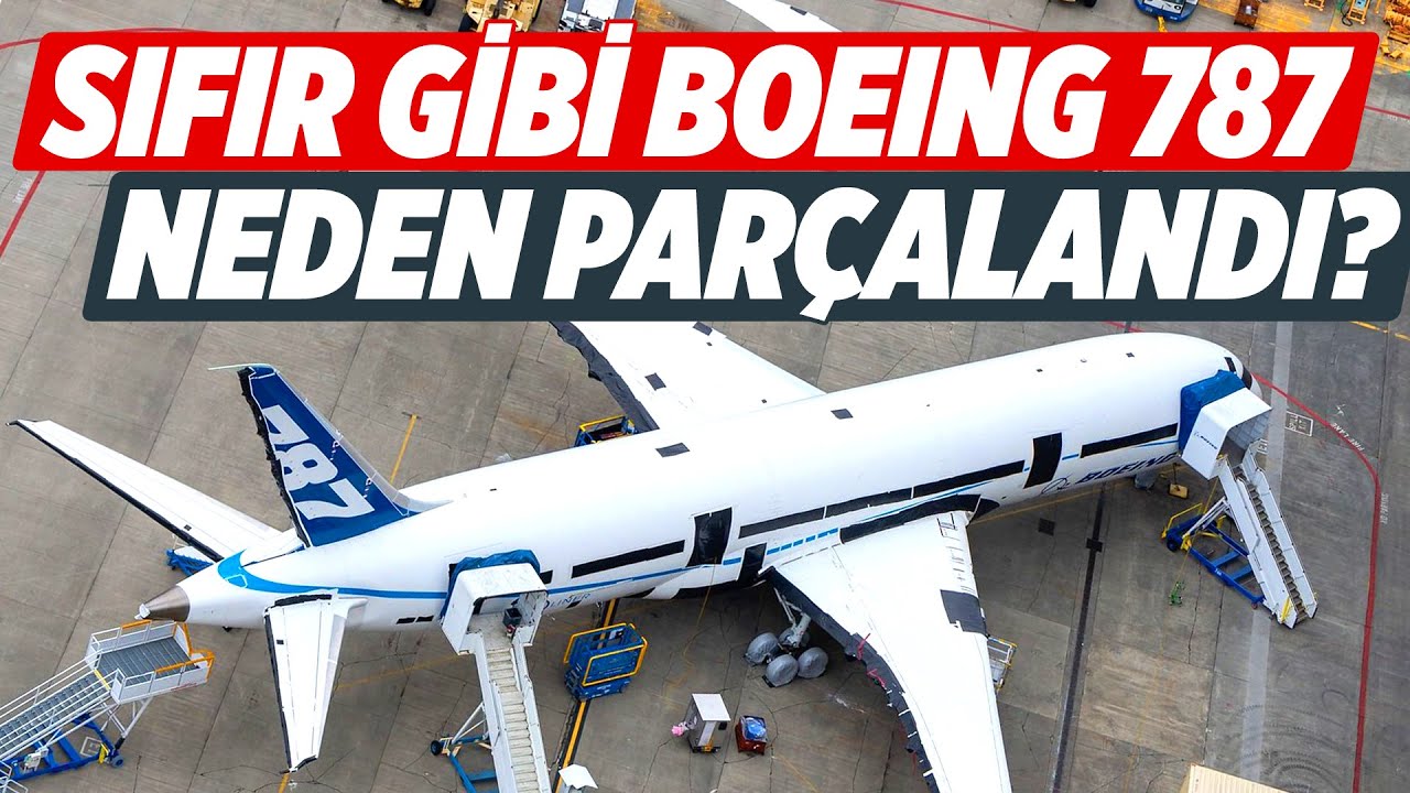 BOEING 787 DAHA SIFIR GİBİYDİ, NEDEN PARÇALADINIZ? | Kaptan Baha