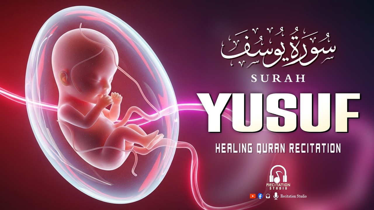 SURAH Yusuf سورة يوسف | Pregnancy Quran Recitation Full Of Mercy Love And Awareness