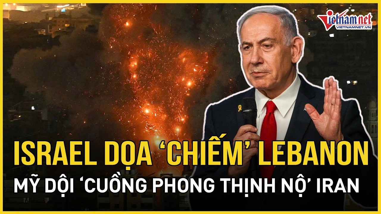 Cực nóng 13/3: Israel dọa “chiếm lãnh thổ” Lebanon, Mỹ dội “cuồng phong thịnh nộ” xé toạc Iran