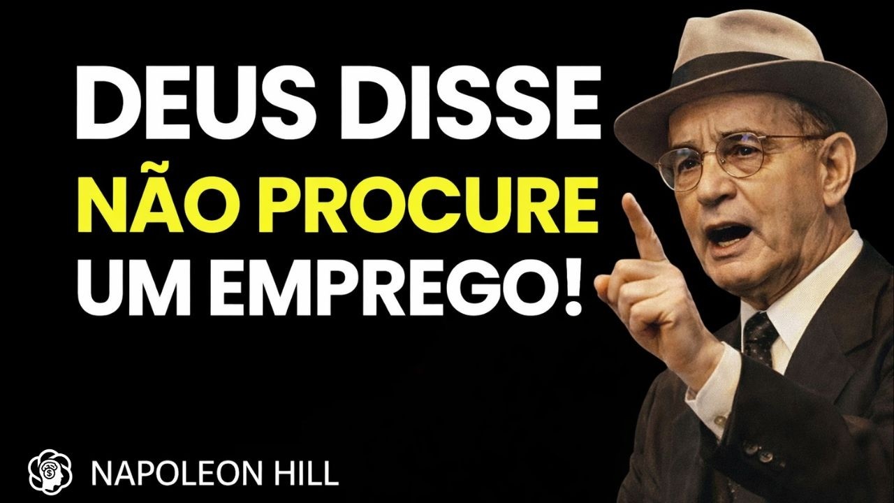 Pare de Procurar Emprego — Deus Está Te Preparando Para Algo Muito Maior | Napoleon Hill