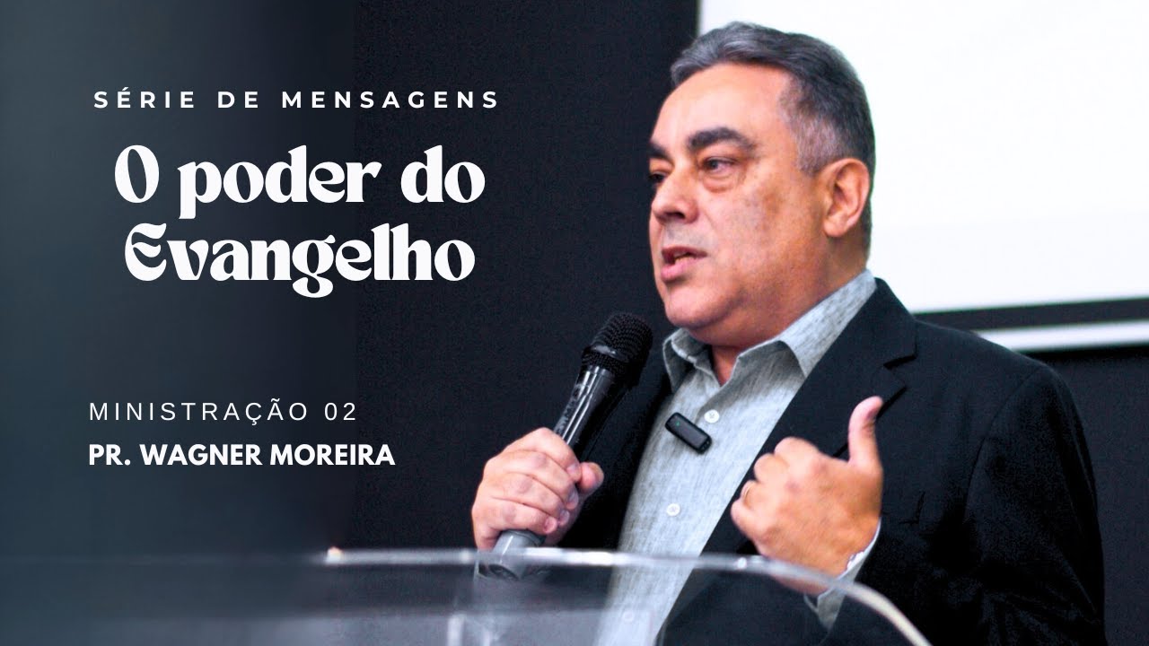 O Poder do Evangelho #02 | Pr. Wagner Moreira