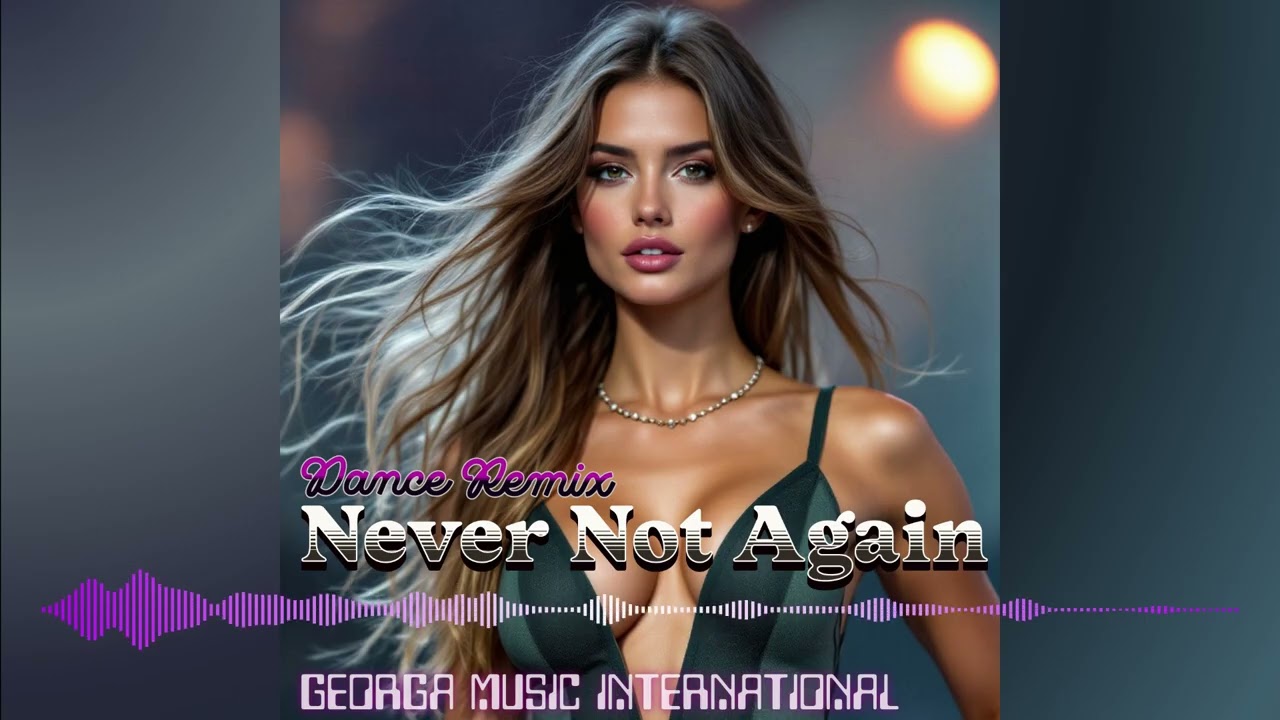 New Songs | Official Music Channel | Never Not Again (Remix) | Dance Music | Love Song