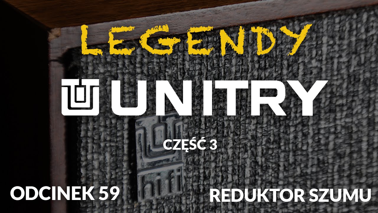 Legendy Unitry - cz.3 - Odc. 59 [Reduktor Szumu]