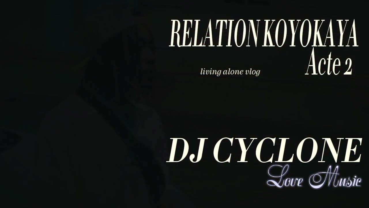 Cyclone DJ Relation Koyokaya Acte 2 (audio officiel)