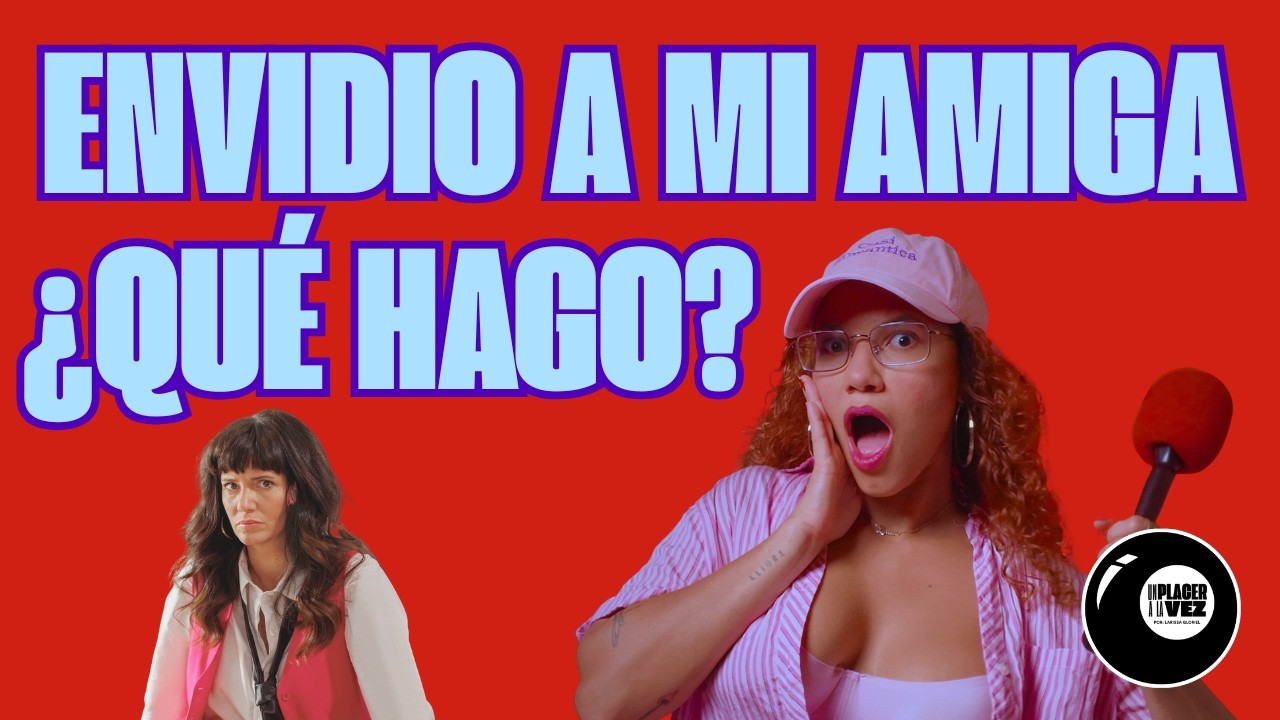 Envidia relacional: por qué aparece y cómo trabajarla (Quicky: Envidiosa – Netflix)