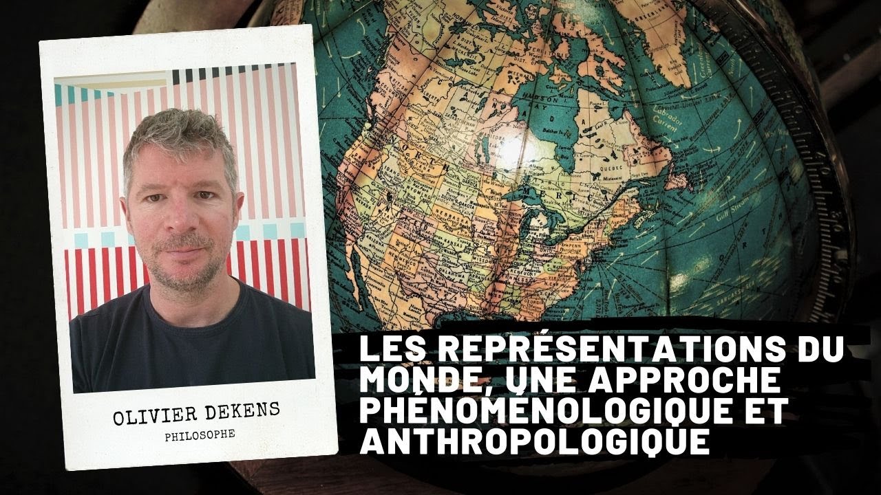 Les représentations du monde, une approche phénoménologique et anthropologique, Olivier Dekens