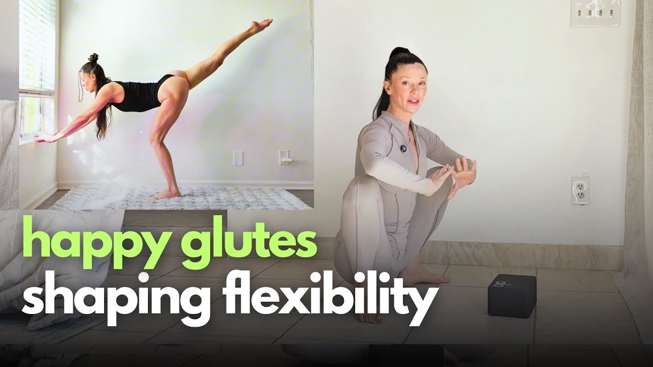 BUILDING HAPPY GLUTES with SHAPING FLEXIBILITY