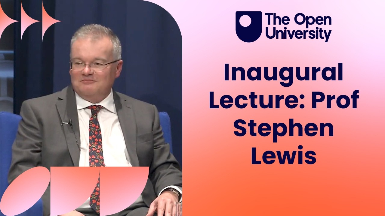 Open University Inaugural Lecture - Professor Stephen Lewis
