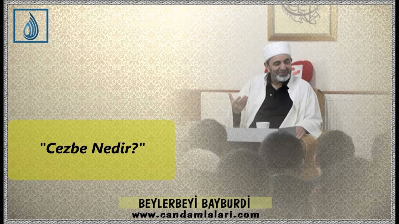 Cezbe Nedir? | Beylerbeyi Bayburdî ile Tasavvuf Sohbetleri