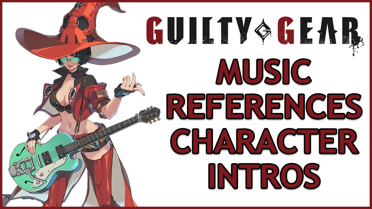 if the MUSIC REFERENCES played during CHARACTER INTROS in GUILTY GEAR STRIVE