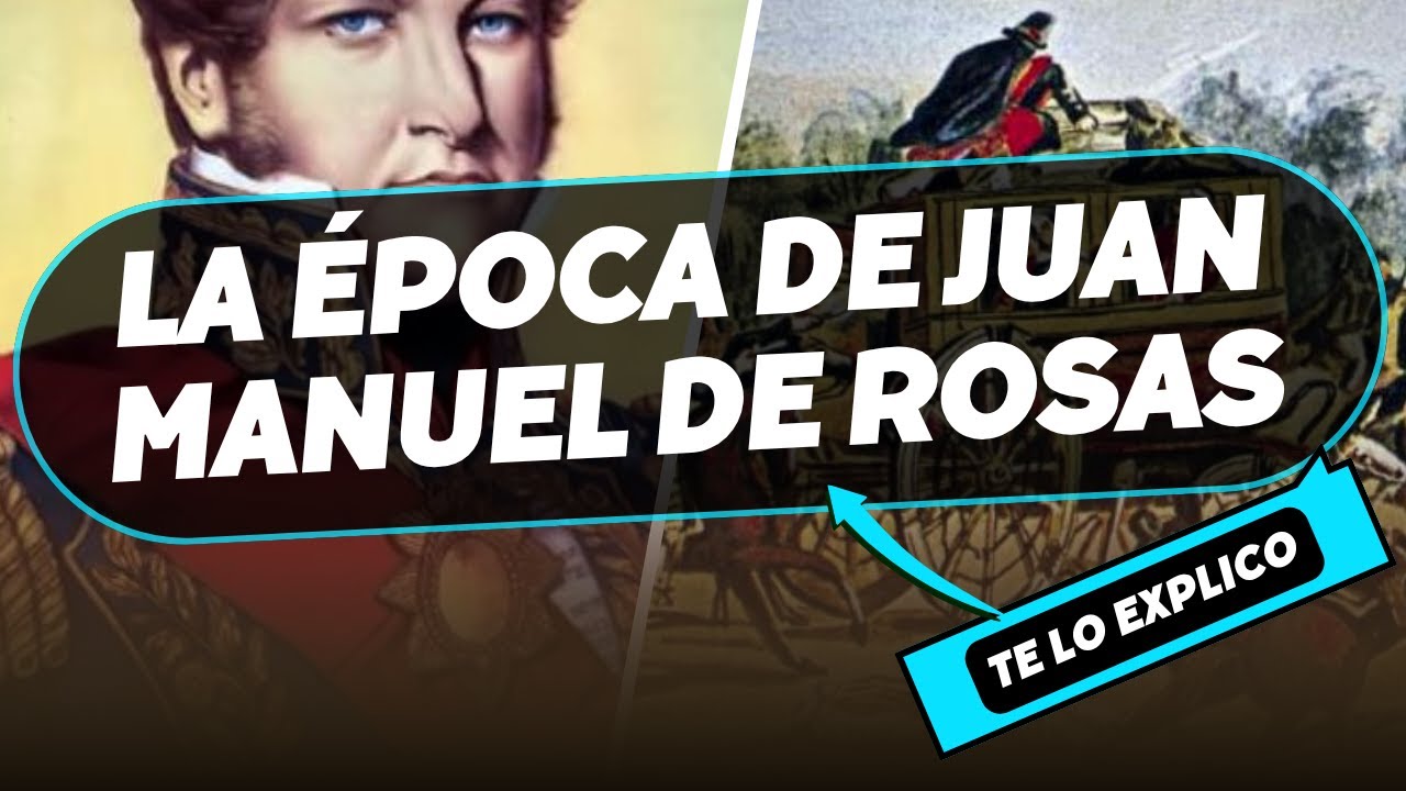 La Época de Juan Manuel de Rosas / Explicacion facil y completa