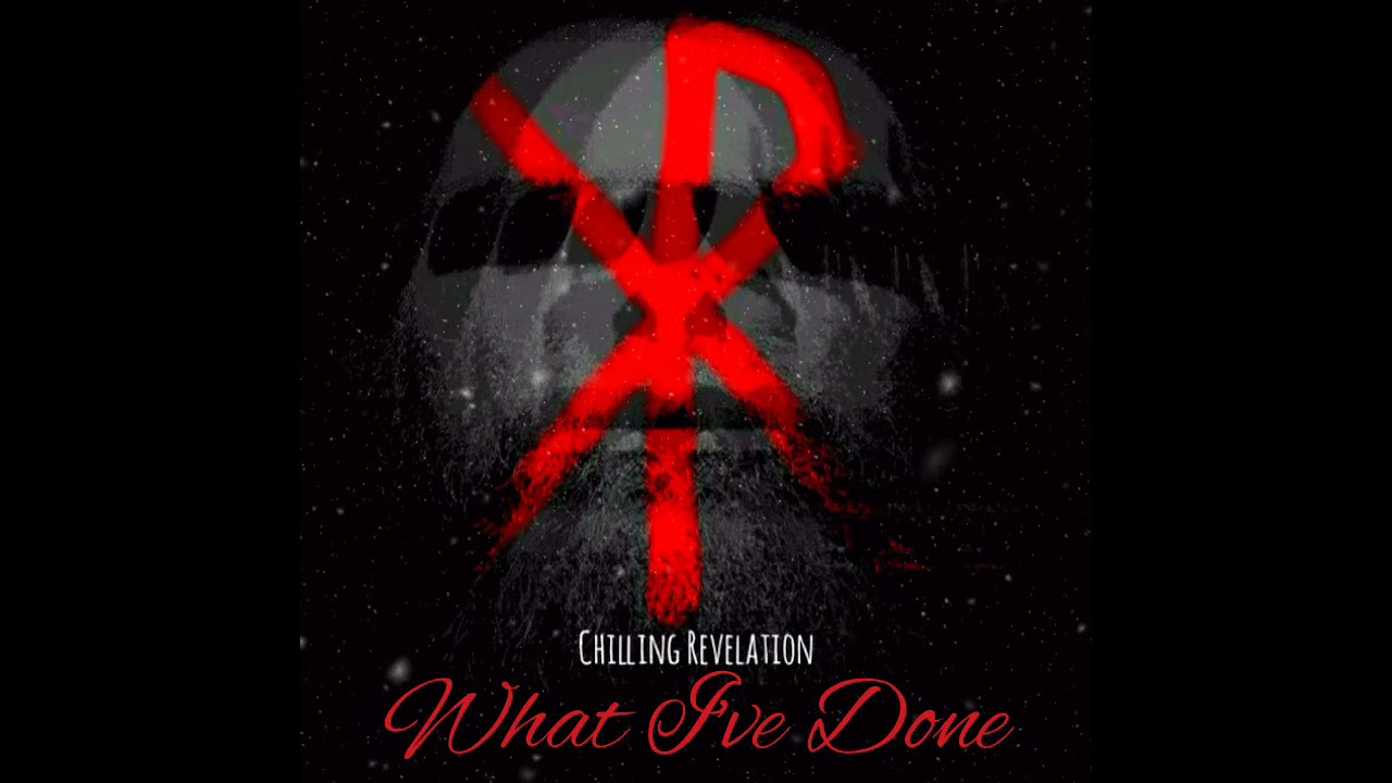 What I've Done by Chilling Revelation