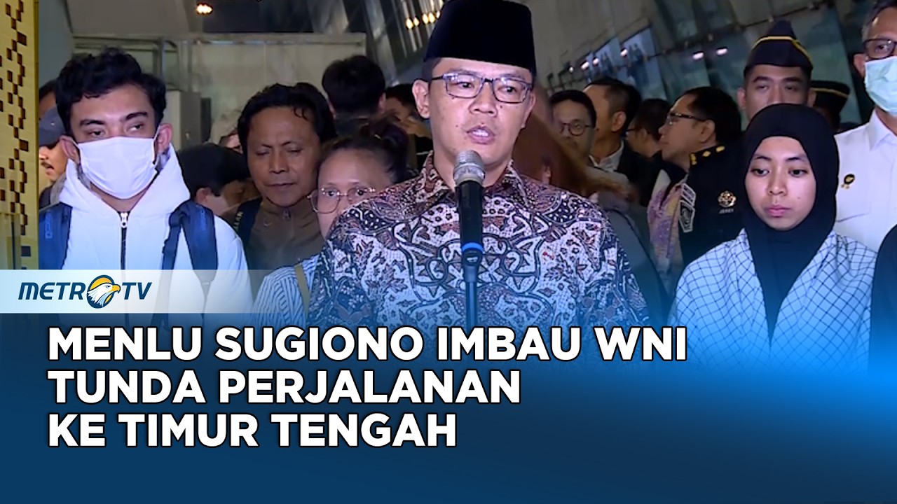 Menlu Sugiono Beberkan Tantangan Evakuasi WNI dari Iran