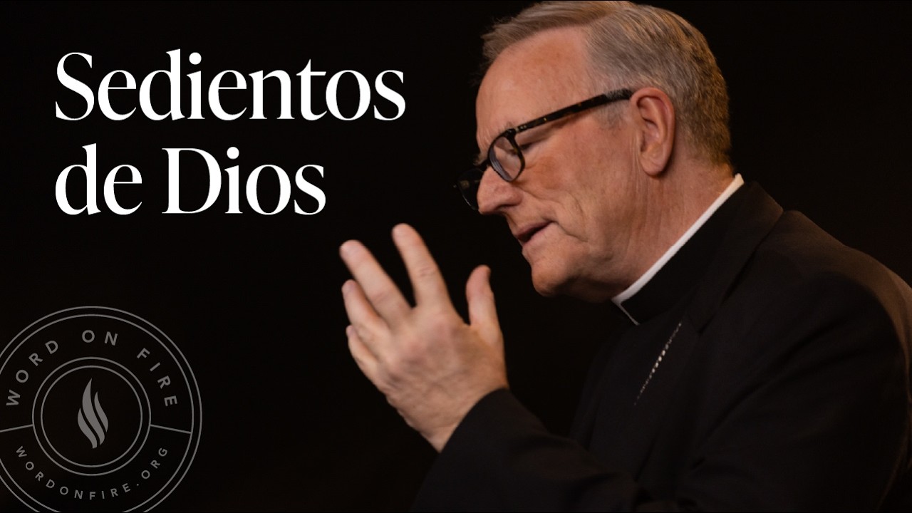 Sedientos de Dios — Sermón del Domingo del obispo Robert Barron