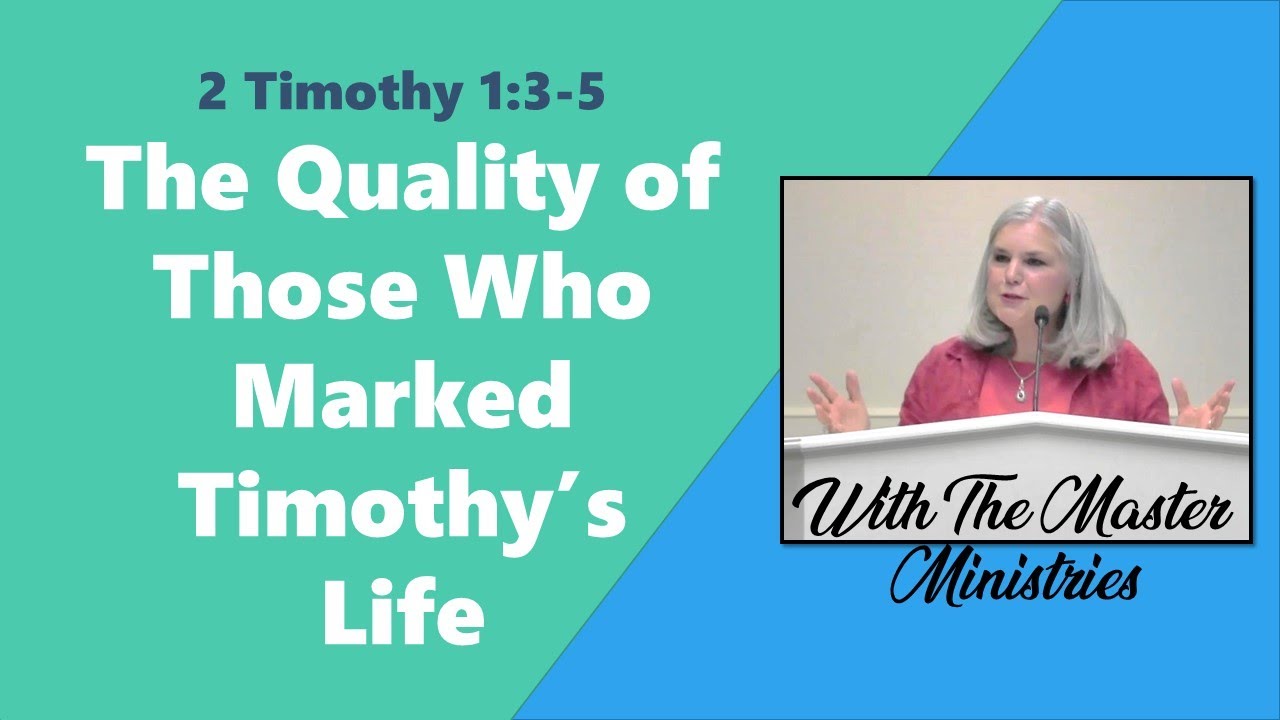 2 Timothy Lesson 2 - The Qualities of Those Who Marked Timothy's Life