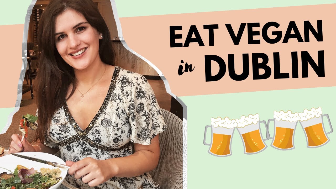 BEST VEGAN FOOD IN DUBLIN | Restaurants, Guinness & Flea Market