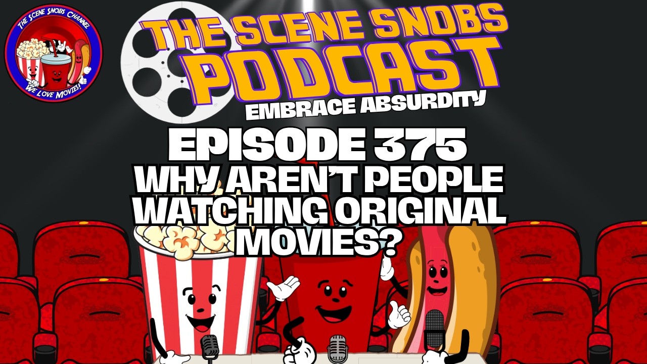 🎬 The Scene Snobs Podcast Ep. 368 | Why Aren&rsquo;t People Watching Original Movies? | Mickey 17 & More!