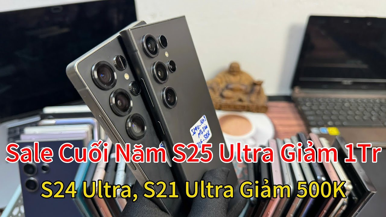 SALE CUỐI NĂM S25 ULTRA GIẢM GIÁ _1TR, S24 ULTRA, S21 ULTRA GIẢM GIÁ_ 500K