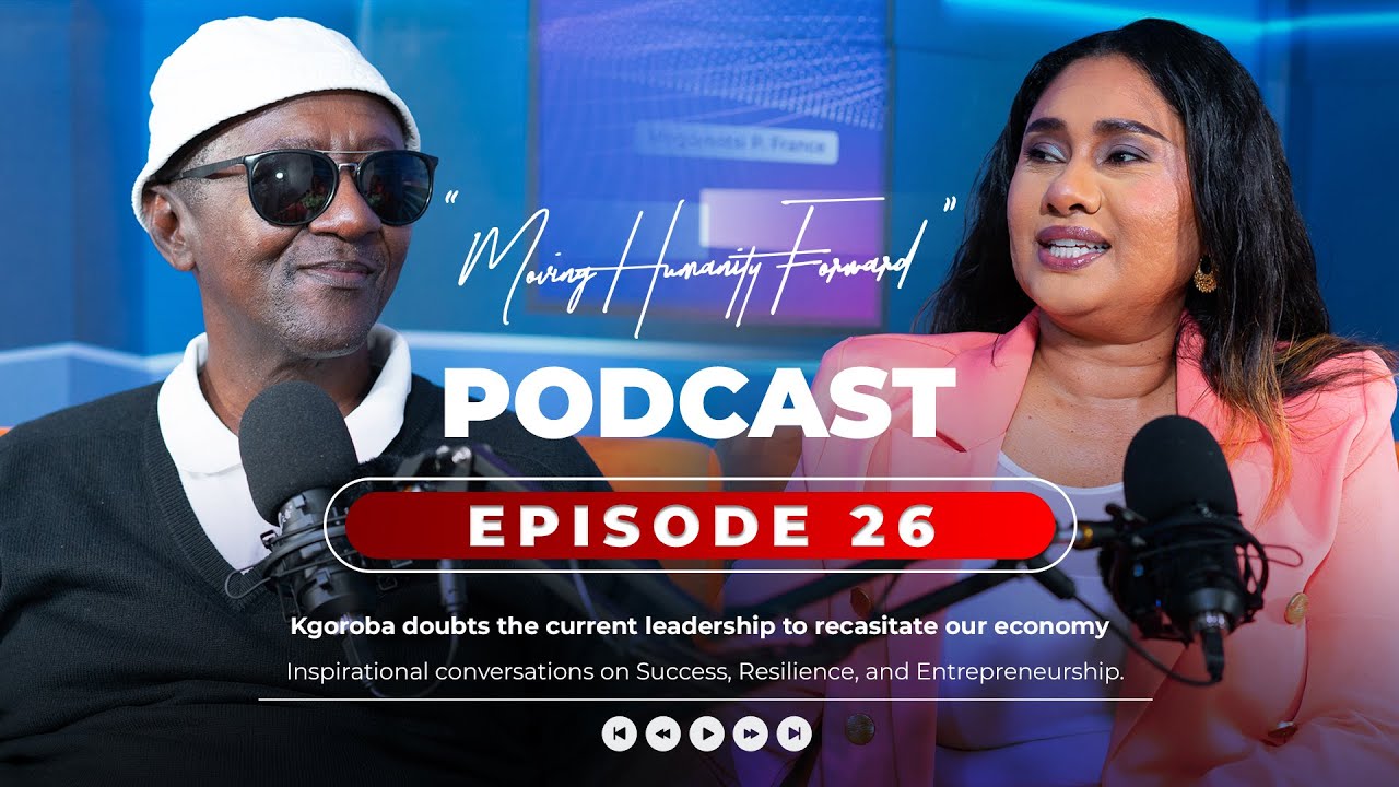 Moving Humanity Forward Episode 26 Sedirwa Kgoroba's Doubts