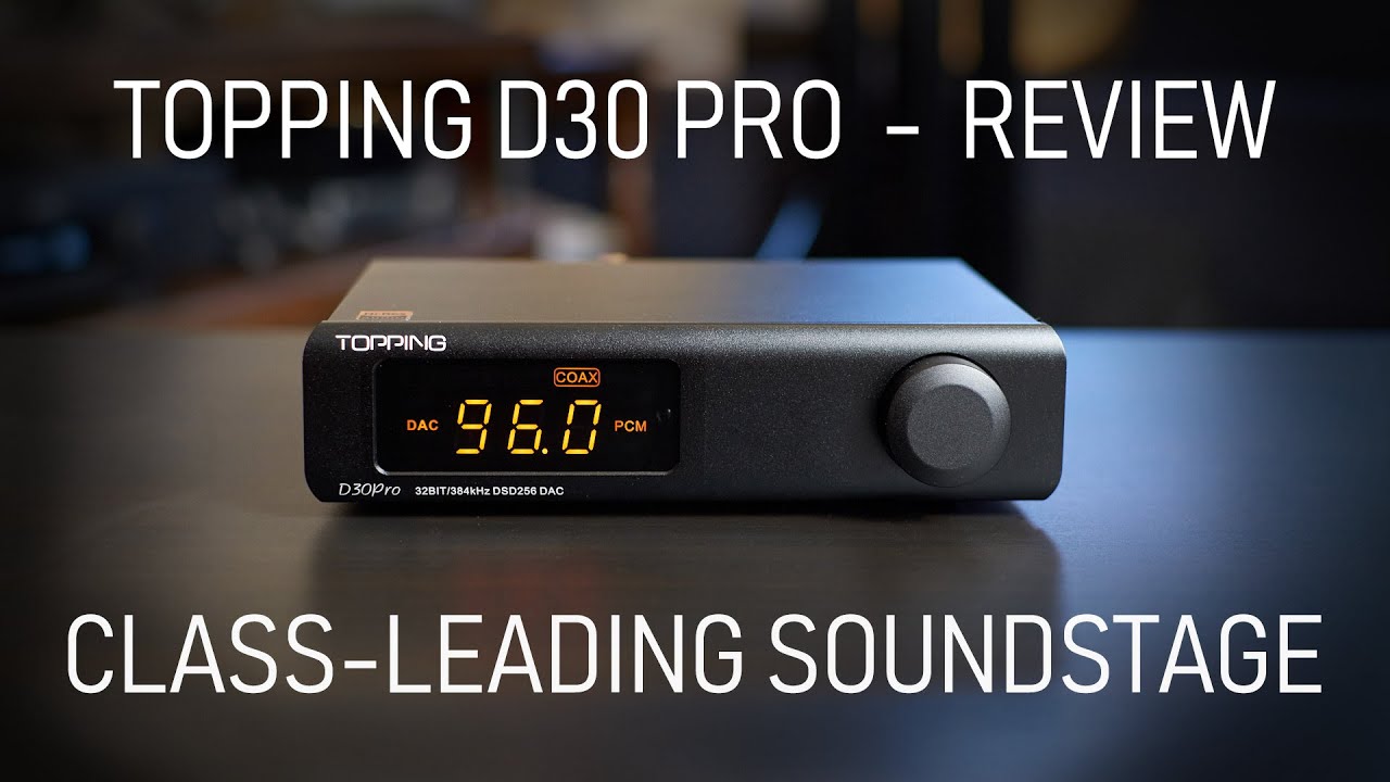 Topping D30 Pro review - Don't buy a new DAC before watching this