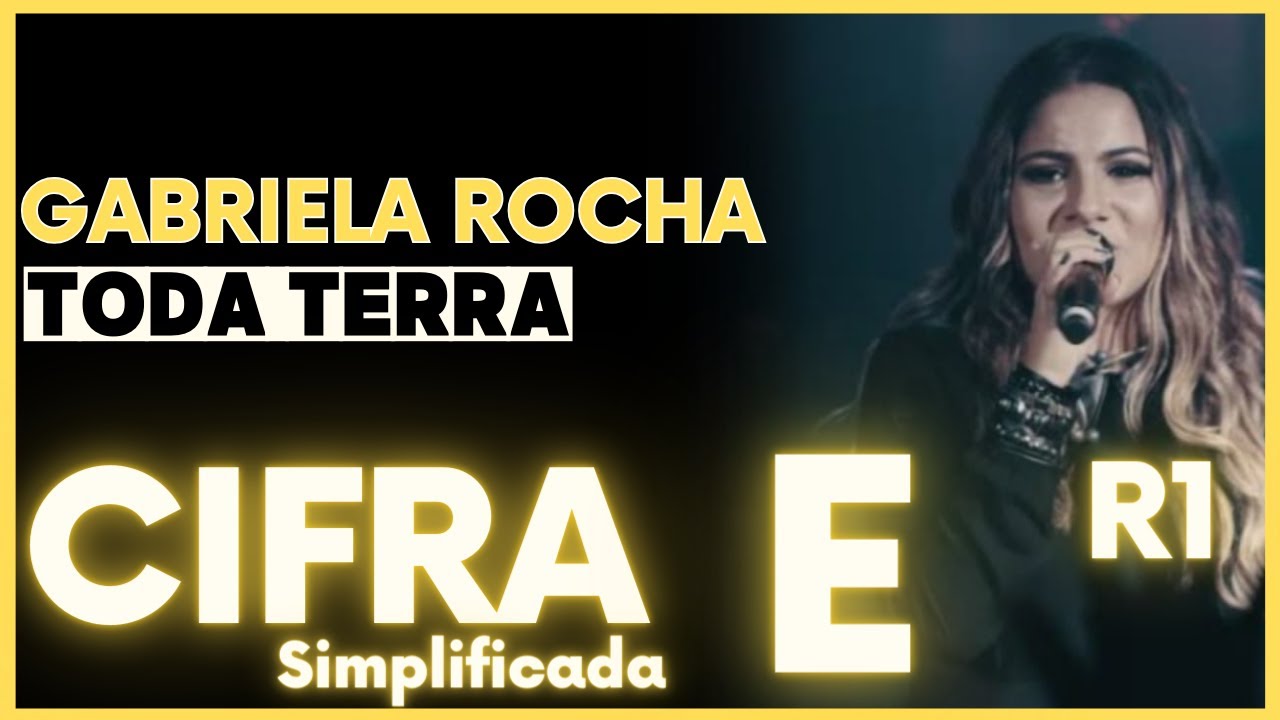 Toda Terra - Gabriela Rocha - CIFRA SIMPLIFICADA