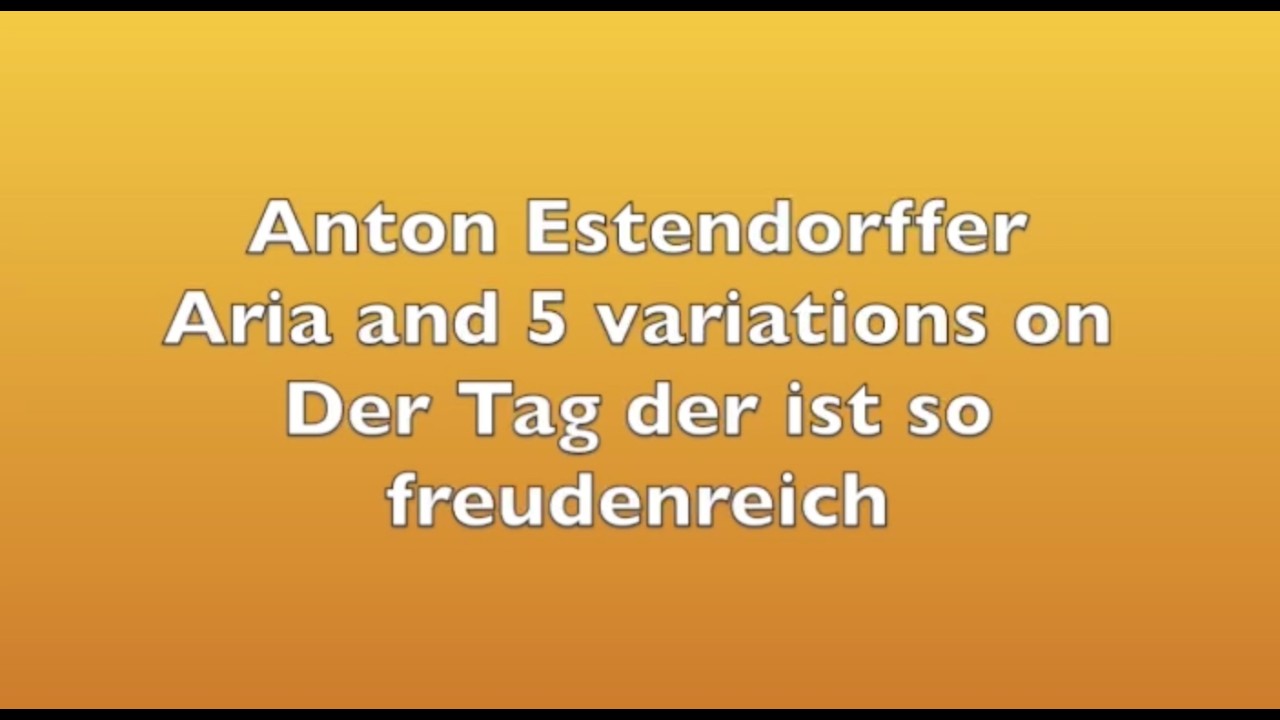 Estendorffer - Der Tag der ist so freudenreich and 5 variations (no. 18)