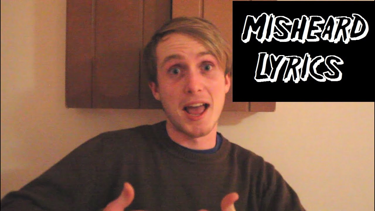 MISHEARD LYRICS #1