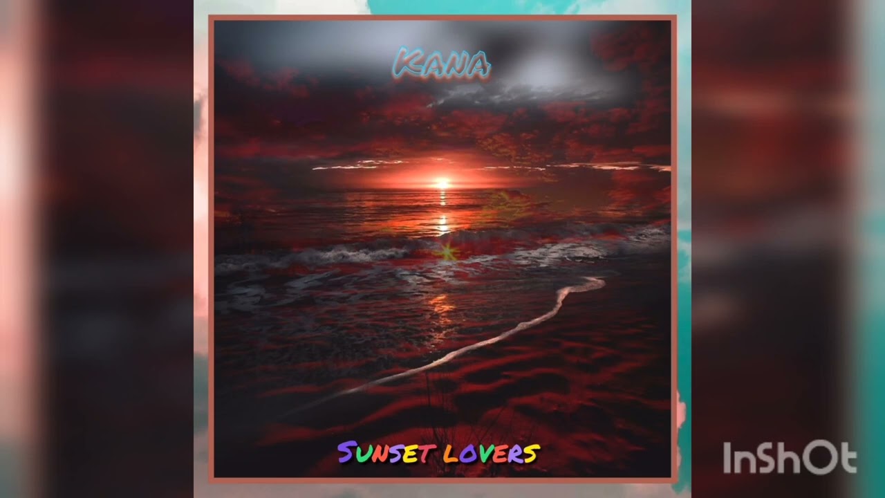 Kana - Sunset Lovers #sunsetlovers #love #tropicalhouse