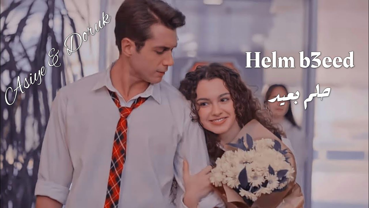 Asiye & Doruk - Helm b3eed//دوروك & اسيا - حلم بعيد