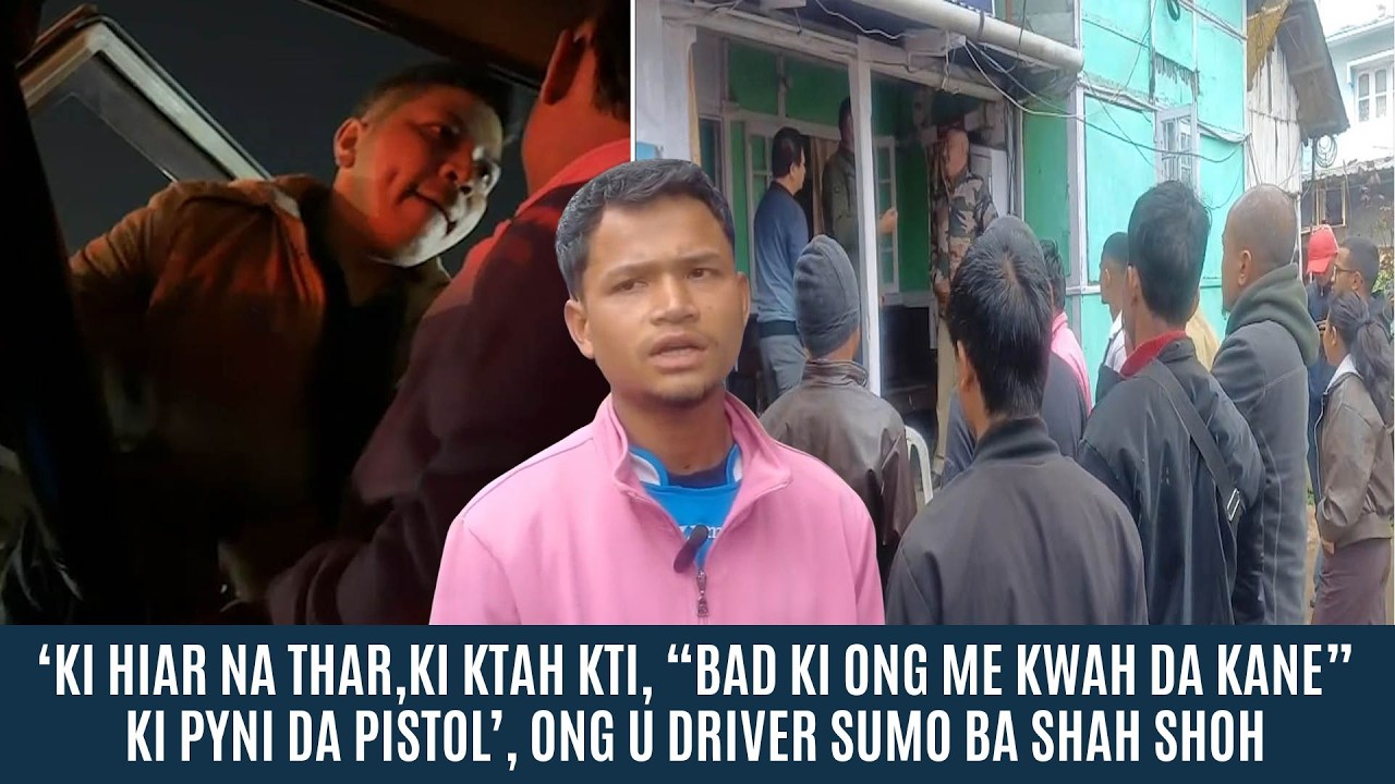 &lsquo;KI HIAR NA THAR, KI KTAH KTI, &ldquo;KI ONG ME KWAH DA KANE&rdquo; KI PYNI DA PISTOL&rsquo;, ONG U DRIVER SUMO