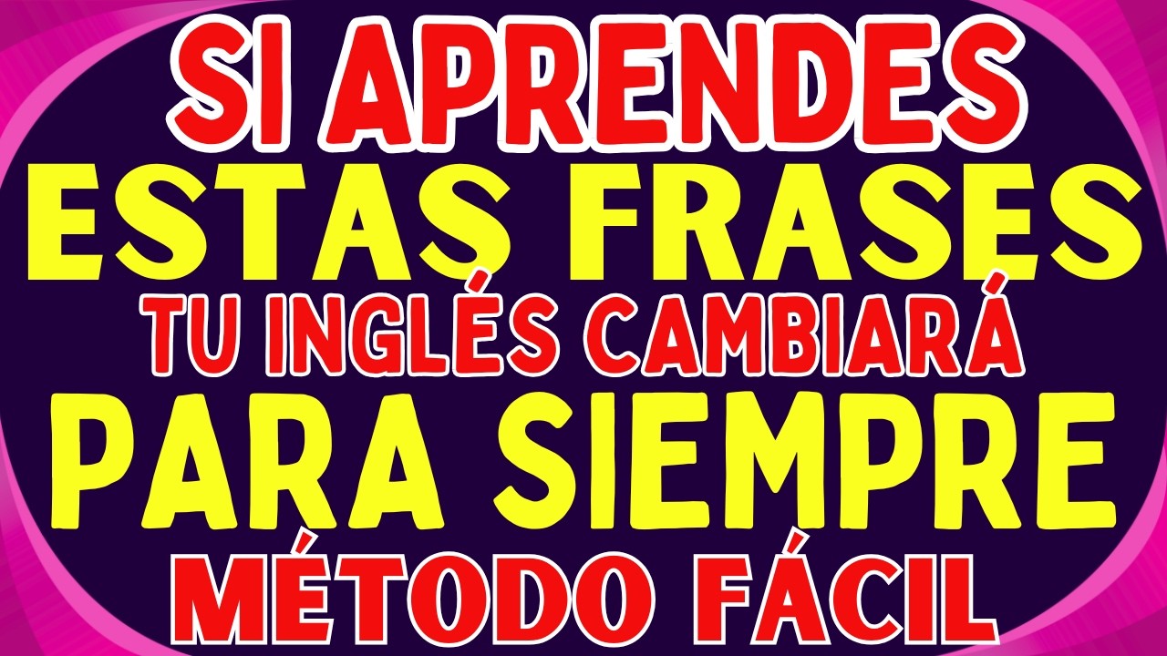 🚀 SI APRENDES ESTAS FRASES, TU INGLÉS CAMBIARÁ PARA SIEMPRE MÉTODO FÁCIL 🔥