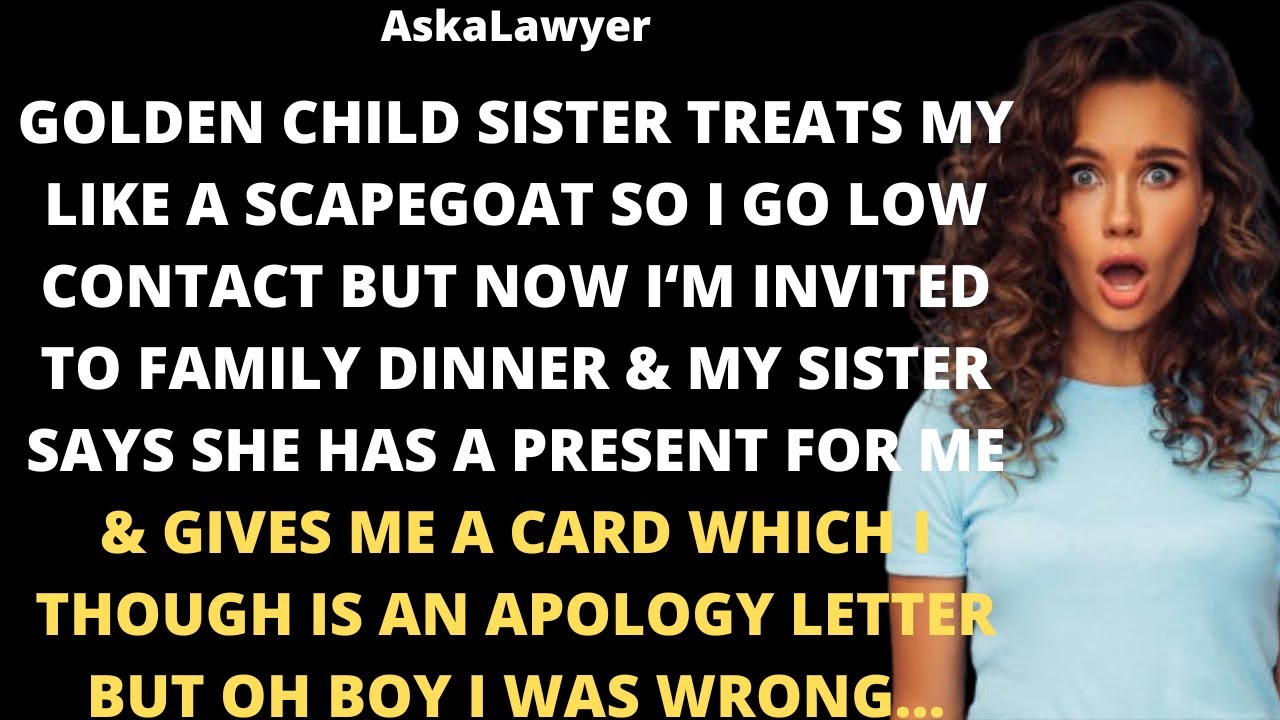 Golden child sister treats me like a scapegoat t so I go low contact but now I'm invited to